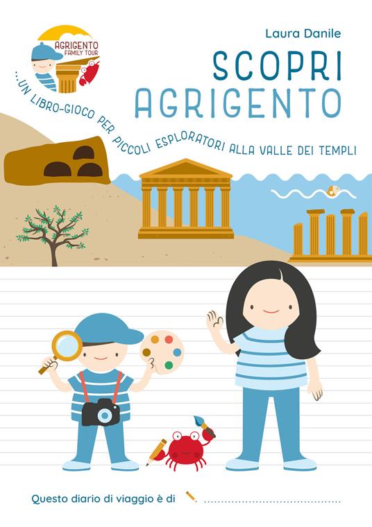 Scopri Agrigento. Un libro-gioco per piccoli esploratori alla Valle dei Templi - Laura Danile - copertina