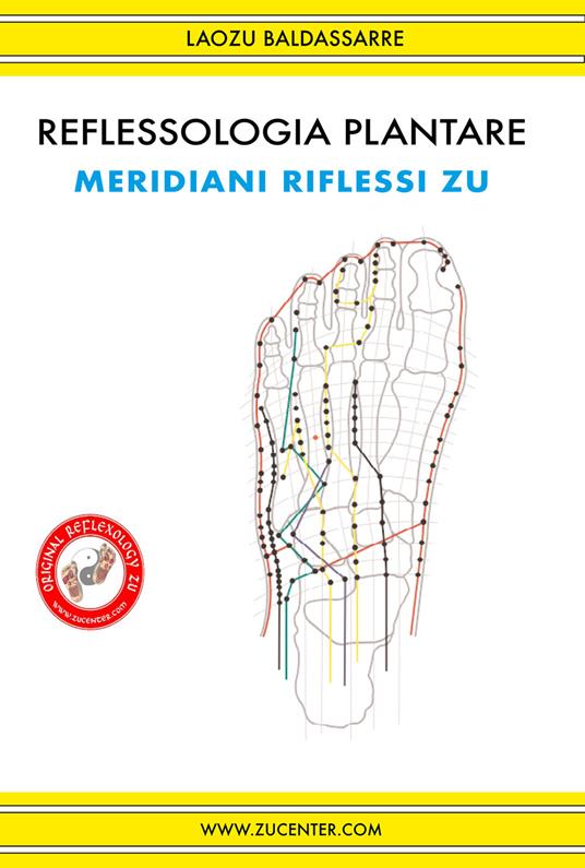 Reflessologia plantare. Meridiani riflessi zu - Laozu Baldassarre - ebook