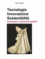 Tecnologia. Innovazione. Sostenibilità. Conoscere i materiali tessili. Ediz. per la scuola. Vol. 2