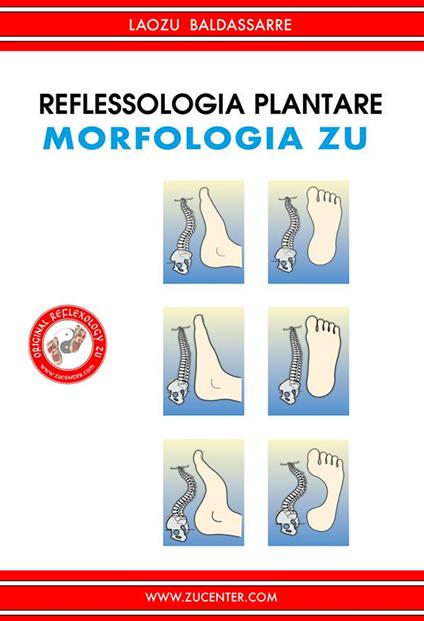 Reflessologia plantare - Morfologia Zu - Laozu Baldassarre - ebook