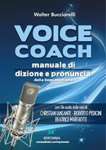 Voice coach. Manuale di dizione e pronuncia della lingua italiana. Con lezioni audio