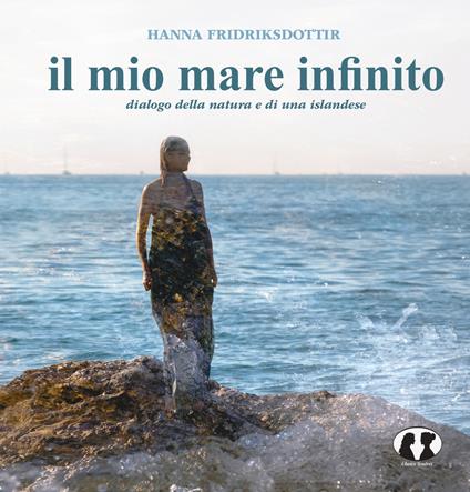 Il mio mare infinito. Dialogo della natura e di una islandese - Hanna Fridriksdottir - copertina