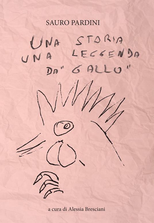 Una storia una leggenda da «gallo» - Sauro Pardini - copertina
