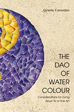 The Dao of watercolour. Consideration for living down to a fine art