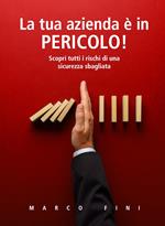 La tua azienda è in pericolo! Scopri tutti i rischi di una sicurezza sbagliata