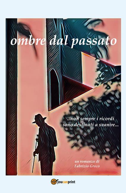 Ombre dal passato ...Non sempre i ricordi sono destinati a svanire... - Fabrizio Greco - copertina