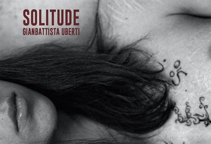 Solitude. Ediz. italiana e inglese - Gianbattista Uberti - copertina