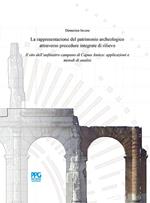 La rappresentazione del patrimonio archeologico attraverso procedure integrate di rilievo. Il sito dell'anfiteatro campano di Capua Antica: applicazioni e metodi di analisi