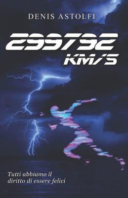 299792 km/s. 299792 chilometri al secondo - Denis Astolfi - copertina