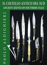 Il coltello antico del Sud-Ancient knives of Southern Italy. Ediz. bilingue