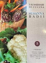 I sussidiari di Susanna Badii. Metodi e tecniche di cucina applicati a novanta ricette. Vol. 5: vegetali, I.