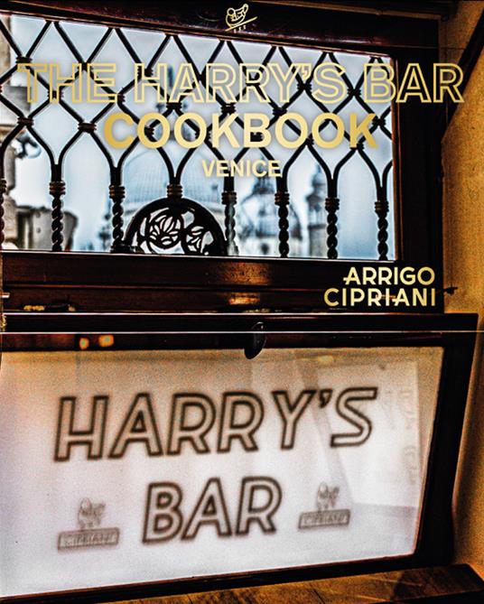 The Harry's bar cookbook. Venice. Ediz. illustrata - Arrigo Cipriani - copertina