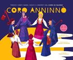 Coro Anninnò. Tredici canti sardi scelti e cantati dal Coro di Nuoro. Ediz. illustrata