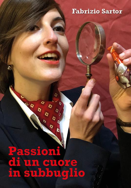 Passioni di un cuore in subbuglio. Diario intimo di un mezzo antiquario di provincia - Fabrizio Sartor - copertina