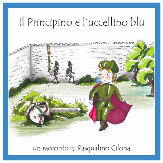 Il Principino e l'uccellino blu - Pasquale Cilona - copertina