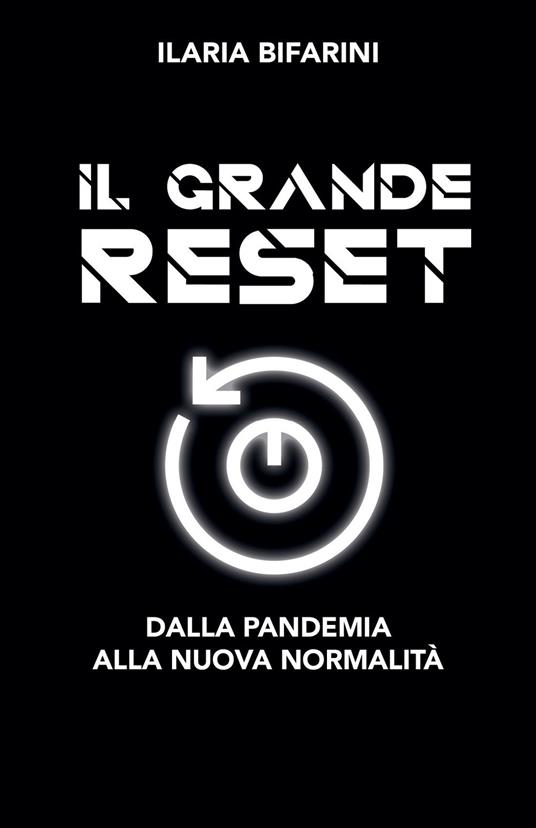 Il grande reset. Dalla pandemia alla nuova normalità - Ilaria Bifarini - copertina