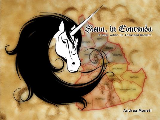 Siena, in contrada. A year within its thousand borders. Ediz. illustrata - Andrea Moneti - copertina