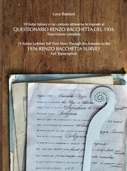 59 liutai italiani si raccontano attraverso le risposte al Questionario Renzo Bacchetta-59 Italian luthiers tell their story through the answers to the 1936 Renzo Bacchetta Survey - Luca Bastiani - copertina