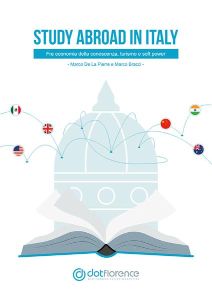 Study abroad in Italy. Fra economia della conoscenza, turismo e soft power - Marco De La Pierre,Marco Bracci - copertina