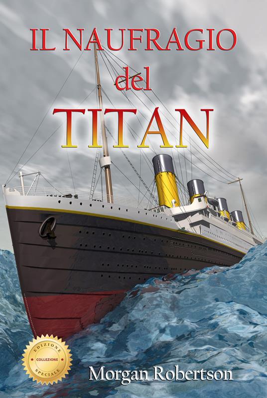 Il naufragio del Titan. Ediz. speciale - Morgan Robertson - copertina