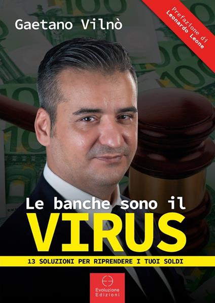 Le banche sono il virus. 13 modi per riprendere i tuoi soldi - Gaetano Vilnò - copertina