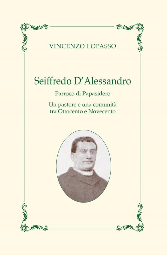 Seiffredo D'Alessandro. Parroco di Papasidero - Vincenzo Lopasso - copertina