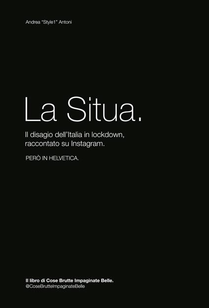 La Situa. Il disagio dell'Italia in lockdown, raccontato su Instagram. Ediz. integrale - Andrea "Style1" Antoni - copertina