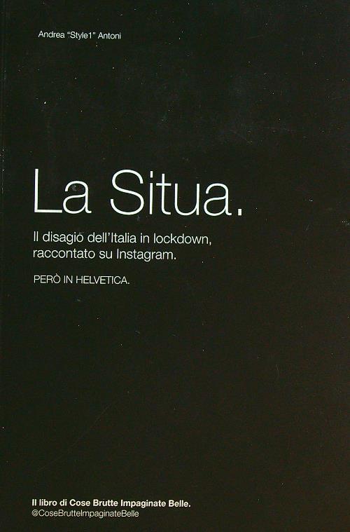 La Situa. Il disagio dell'Italia in lockdown, raccontato su Instagram. Ediz. integrale