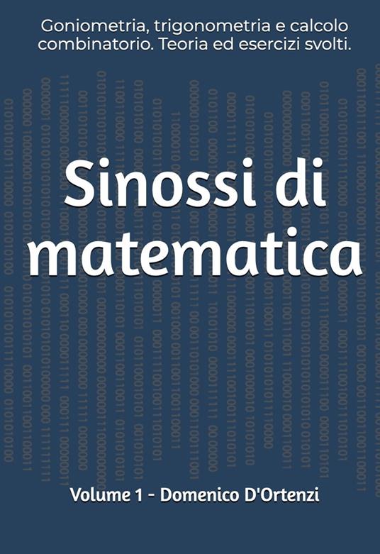 Sinossi di matematica. Vol. 1: Goniometria, trigonometria e calcolo combinatorio. Teoria ed esercizi svolti - Domenico D'Ortenzi - copertina