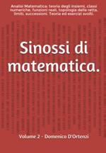 Sinossi di matematica. Vol. 2: Analisi matematica: teoria degli insiemi, classi numeriche, funzioni, topologia della retta reale, limiti, successioni. Teoria ed esercizi svolti.