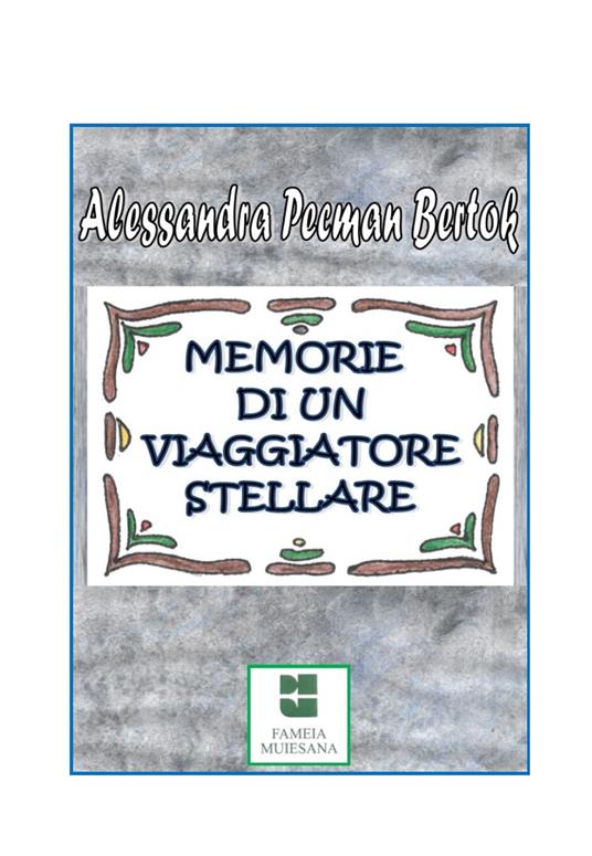 Memorie di un viaggiatore stellare - Alessandra Pecman Bertok - copertina