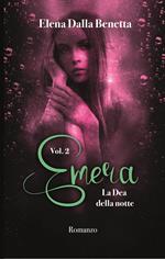 Emera. La Dea della notte. Vol. 2