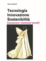 Tecnologia. Innovazione. Sostenibilità. Conoscere i materiali tessili. Vol. 2