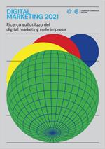 Digital marketing 2021. Ricerca sull'utilizzo del digital marketing nelle imprese