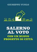 Salerno al voto. Con un nuovo progetto di città