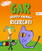 GAR Gruppo Animali Ricercati. Vol. 1
