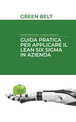 Guida pratica per applicare il Lean Six Sigma in azienda. Green belt