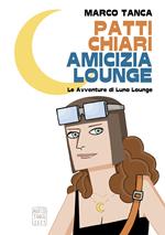 Patti chiari amicizia Lounge. Le avventure di Luna Lounge. Ediz. speciale