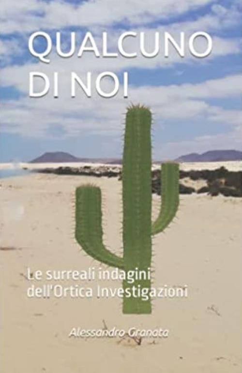 Qualcuno di noi. Le surreali indagini dell'Ortica investigazioni - Alessandro Granata - copertina