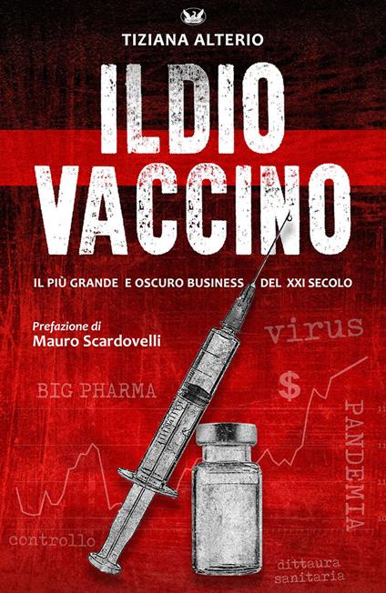 Il dio vaccino. Il più grande e oscuro business del 21° secolo. Ediz. multilingue - Tiziana Alterio - copertina