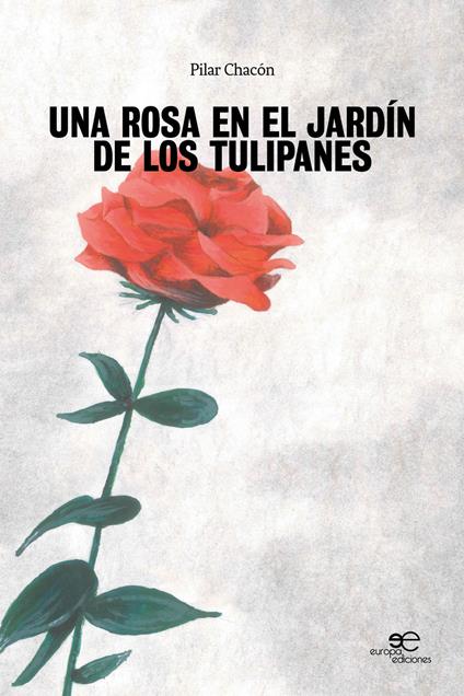 Una rosa en el jardín de los tulipanes - Pilar Chacón - copertina