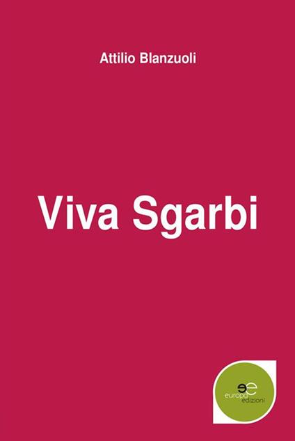 Viva Sgarbi - Attilio Blanzuoli - ebook