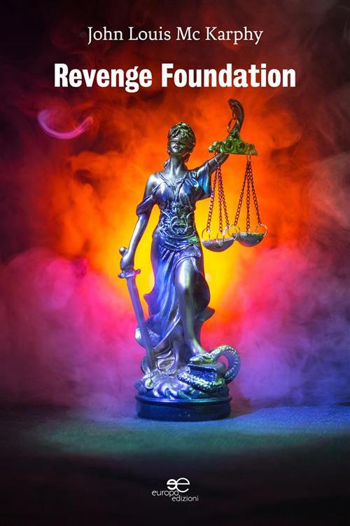 Revenge Foundation - John Louis Mc Karphy - ebook