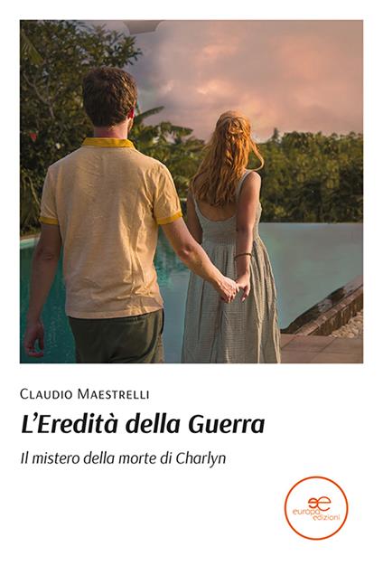 L'eredità della guerra. Il mistero della morte di Charlyn - Claudio Maestrelli - copertina