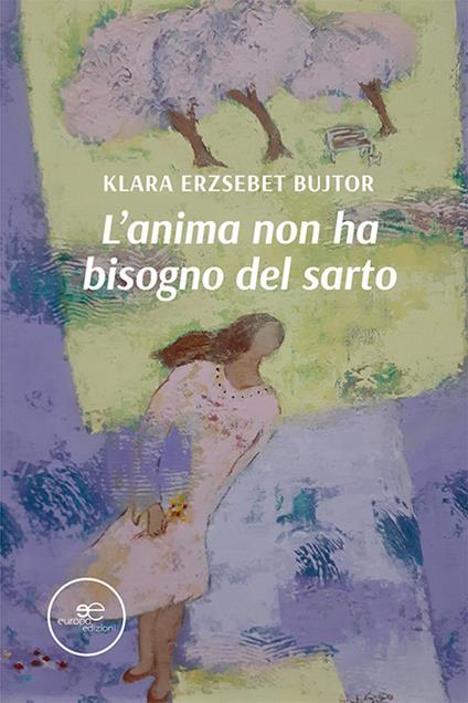 L'anima non ha bisogno del sarto - Klara Erzsebet Bujtor - copertina
