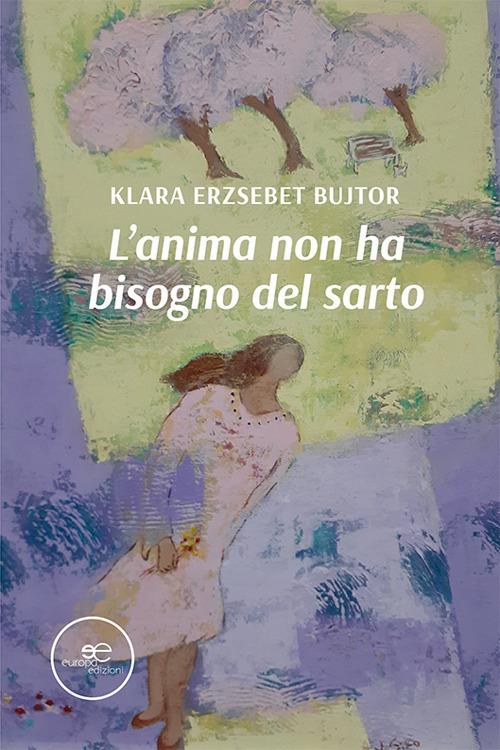 L'anima non ha bisogno del sarto - Klara Erzsebet Bujtor - copertina