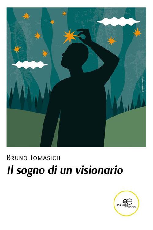 Il sogno di un visionario - Bruno Tomasich - ebook