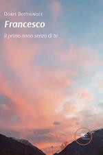Francesco, il primo anno senza di te