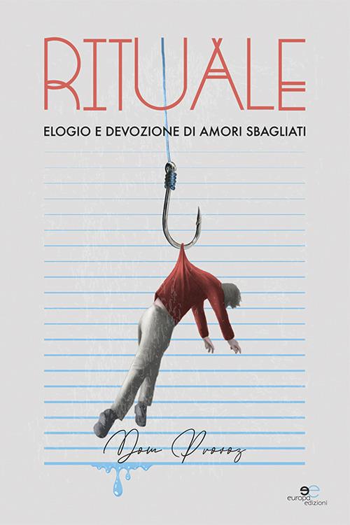 Rituale. Elogio e devozione di amori sbagliati - Dominick Provoz - copertina