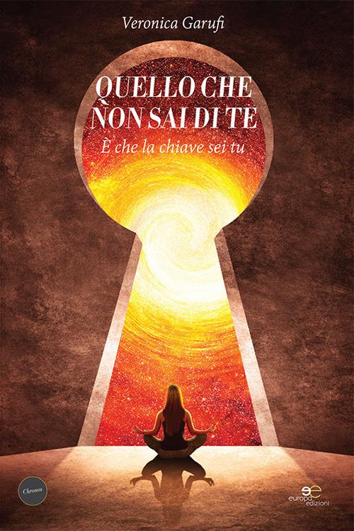 Quello che non sai di te. È che la chiave sei tu - Veronica Garufi - copertina